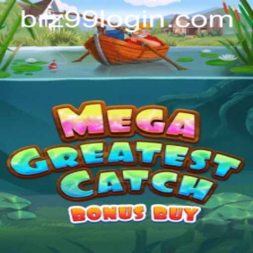 Discover the Thrills of MegaGreatestCatchBonusBuy and Explore How to Play
